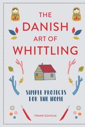 Cover Art for 9781849945035, The Danish Art of Whittling: Simple Projects for the Home by Frank Egholm