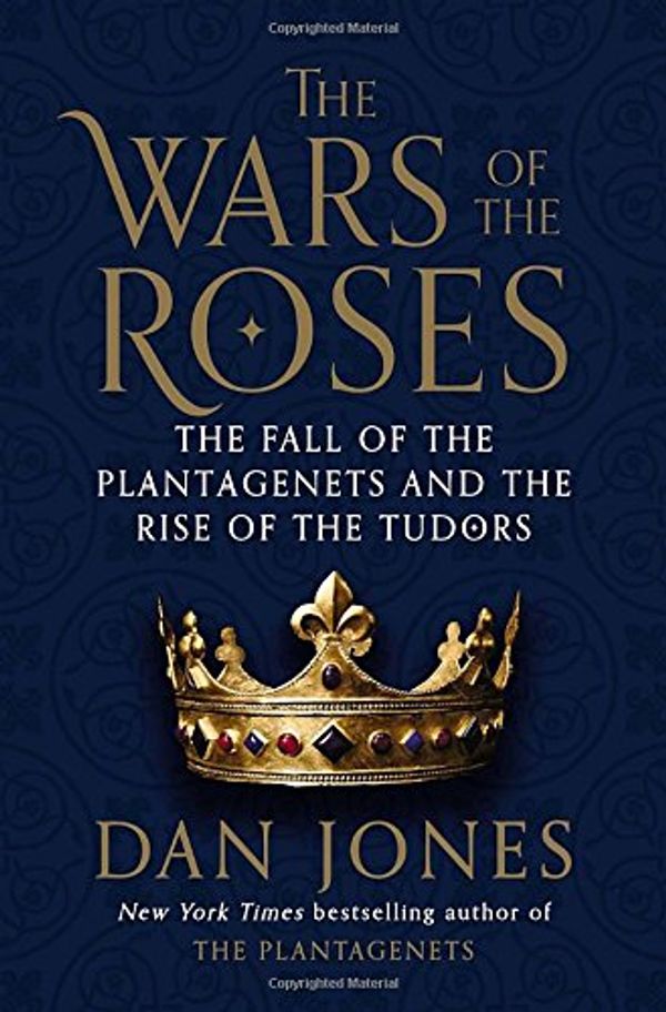 Cover Art for 9780670026678, The Wars of the Roses: The Fall of the Plantagenets and the Rise of the Tudors by Dan Jones