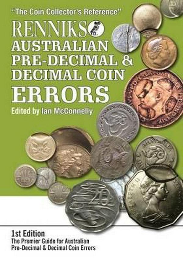 Cover Art for 9780987338655, Renniks Australian Pre-Decimal & Decimal Coin Errors: The Premier Guide for Australian Pre-Decimal & Decimal Coin Errors by Ian McConnelly