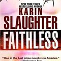 Cover Art for B00QD9NWNE, Faithless (Grant County) by Slaughter, Karin (2006) Mass Market Paperback by Karin Slaughter