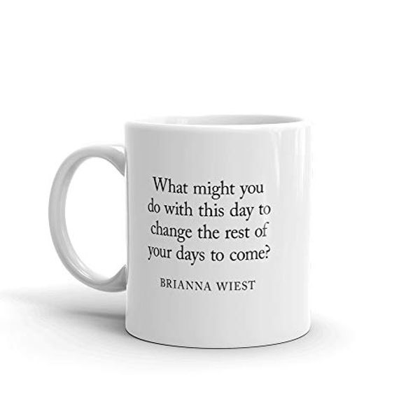 Cover Art for B089HK1G5X, Change The Rest Of Your Days | Brianna Wiest Quote — Ceramic Mug by 
