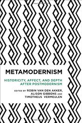 Cover Art for 9781783489602, MetamodernismHistoricity, Affect, and Depth after Postmodernism by Robin Van Den Akker, Alison Gibbons, Timotheus Vermeulen