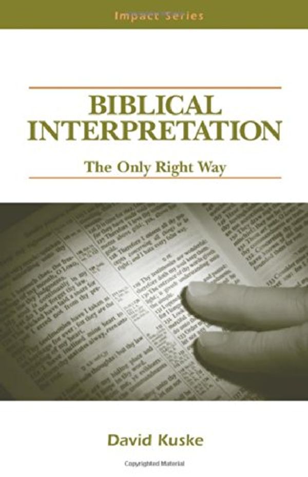 Cover Art for 9780810005723, Biblical Interpretation: The Only Right Way (Impact Series) by David P. Kuske