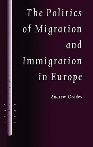 Cover Art for 9780761956686, The Politics of Migration and Immigration in Europe by Andrew Geddes