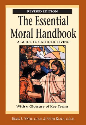 Cover Art for 9780764863004, The Essential Moral Handbook by Kevin J. O'Neil, CSSR, Peter Black