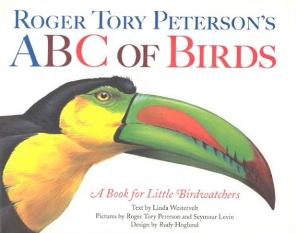 Cover Art for 9780789300096, Roger Tory Peterson's ABC of Birds: a Book for Little Birdwatchers by Linda Westervelt