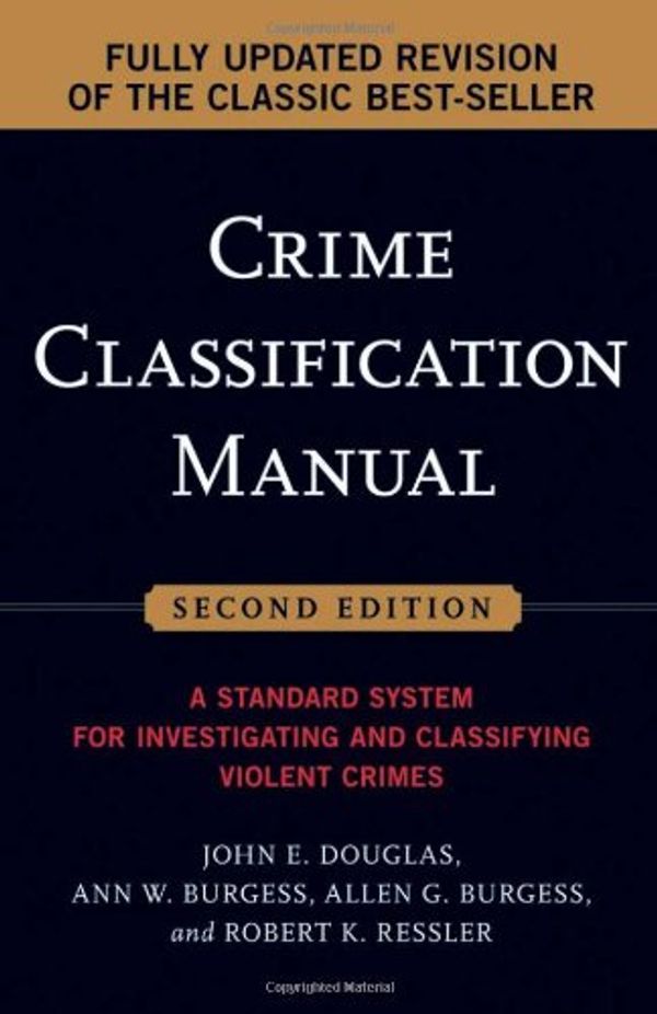 Cover Art for 9780787985011, The Crime Classification Manual by John Douglas, Ann W. Burgess, Allen G. Burgess, Robert K. Ressler