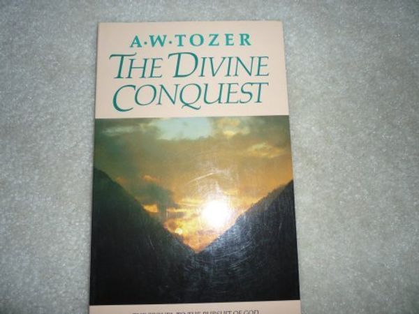 Cover Art for 9780875093802, The Divine Conquest by A W Tozer
