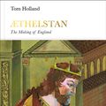 Cover Art for 9780241187814, Athelstan (Penguin Monarchs)The Making of England by Tom Holland