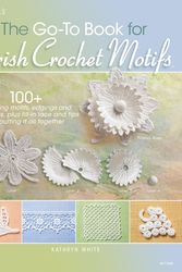 Cover Art for 9781596359239, The Go-to Book for Irish Crochet Motifs by Kathryn White