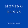 Cover Art for 9781910695500, Moving Kings by Joshua Cohen