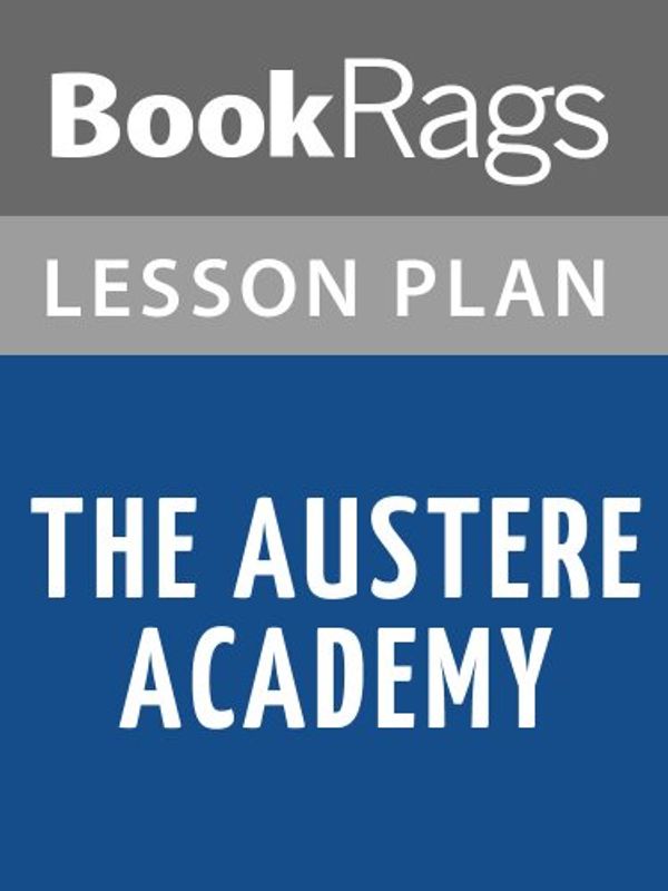 Cover Art for B008FEF0BW, Lesson Plan The Austere Academy by Lemony Snicket by BookRags