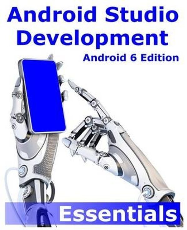 Cover Art for 9781519722089, Android Studio Development Essentials - Android 6 Edition by Neil Smyth