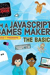 Cover Art for 9781526301086, Generation Code: I'm a JavaScript Games Maker: The Basics by Max Wainewright