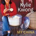 Cover Art for 9780670018796, My China by Kylie Kwong