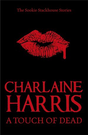 Cover Art for 9780575094451, A Touch of Dead by Charlaine Harris