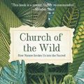 Cover Art for 9781506469645, Church of the Wild: How Nature Invites Us Into the Sacred by Victoria Loorz