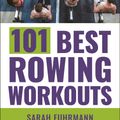 Cover Art for 9781578268443, 101 Best Rowing Workouts by Sarah Fuhrmann