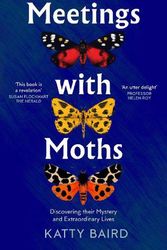 Cover Art for 9780008474089, Meetings with Moths: Discovering their Mystery and Extraordinary Lives by Katty Baird
