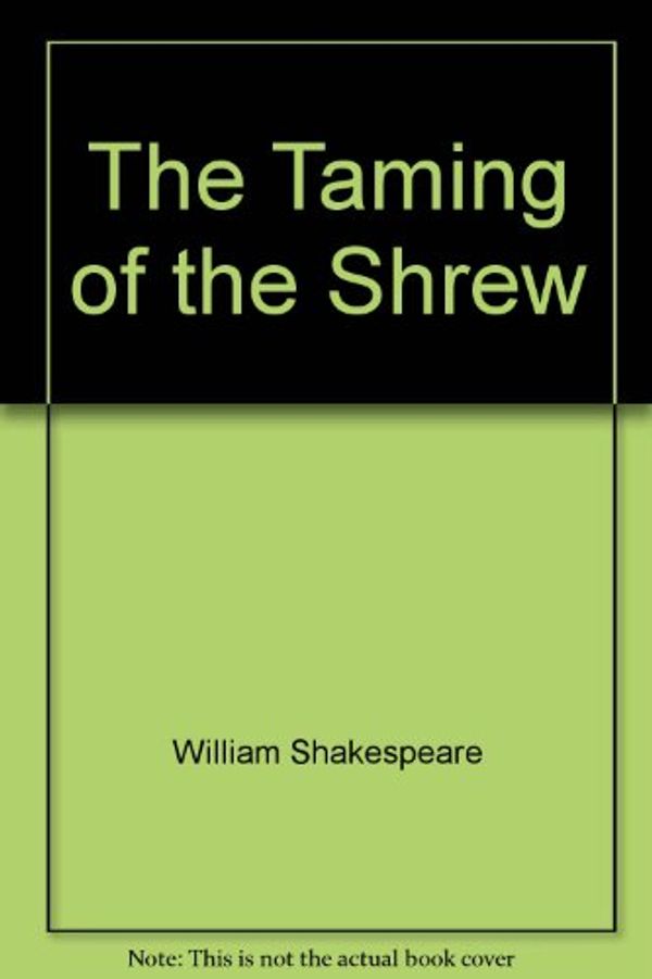 Cover Art for 9780451513854, The Taming of the Shrew (Shakespeare, Signet Classic) by William Shakespeare