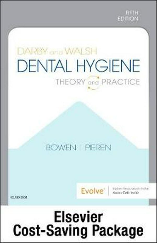 Cover Art for 9780323711296, Darby and Walsh Dental Hygiene - Text and Student Workbook package: Theory and Practice by Denise M. Bowen, Jennifer A. Pieren