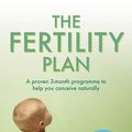 Cover Art for 9780748112067, The Fertility Plan: A proven three-month programme to help you conceive naturally by Jill Blakeway
