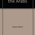 Cover Art for 9781569249895, Lawrence and the Arabs by Robert Graves, Eric Kennington