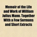 Cover Art for 9781155089997, Memoir of the Life and Work of William J by Emma T. Mann