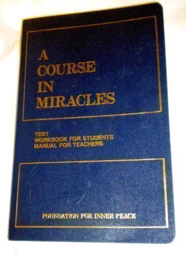 Cover Art for 9780960638826, A Course in Miracles: Combined Volume (Vol. 1: A Course in Miracles; Vol. 2: Workbook for Students; Vol. 3: Manual for Teachers) by Foundation for Inner Peace