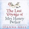 Cover Art for B07RHVLB7Q, The Last Voyage of Mrs Henry Parker by Joanna Nell