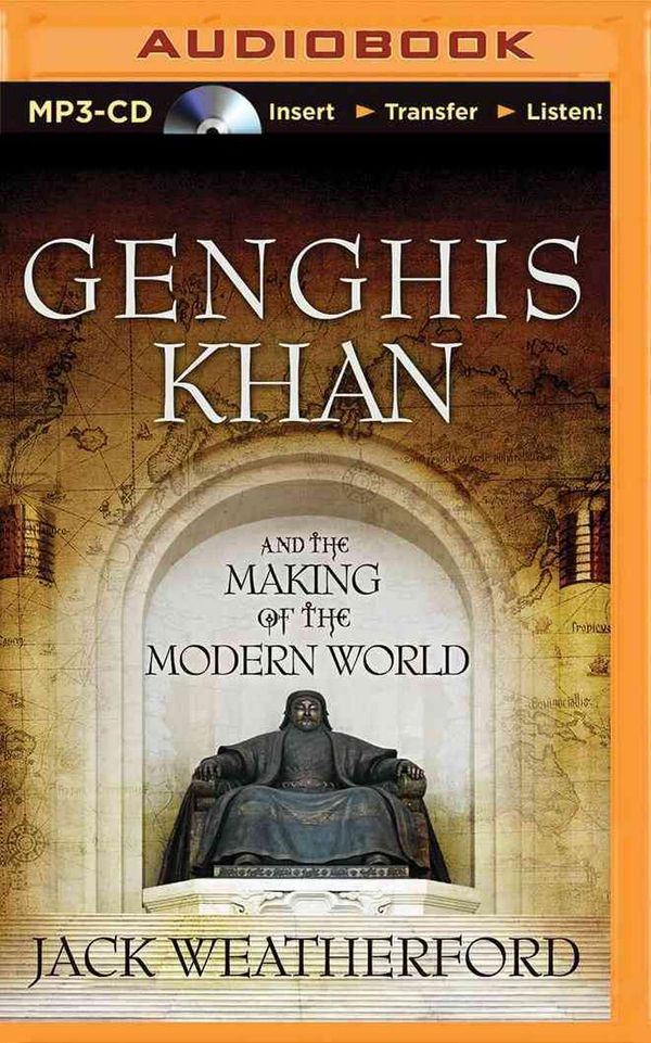 Cover Art for 9781491513705, Genghis Khan and the Making of the Modern World by Jack Weatherford