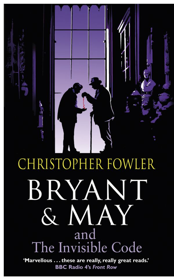 Cover Art for 9781446465059, Bryant & May and the Invisible Code: (Bryant & May Book 10) by Christopher Fowler