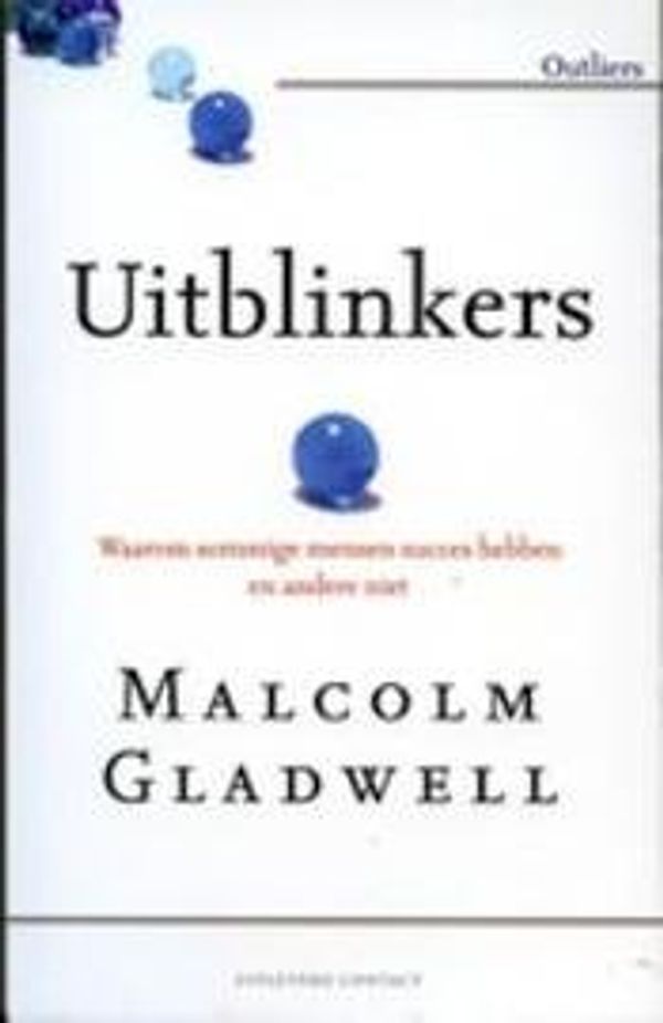 Cover Art for 9789025432713, Uitblinkers: waarom sommige mensen succes hebben en andere niet by Malcolm Gladwell