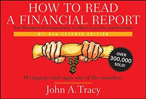 Cover Art for 9780470471258, How to Read a Financial Report: Wringing Vital Signs Out of the Numbers by John A. Tracy