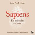 Cover Art for B0741F5XBN, Sapiens. De animales a dioses [Sapiens. From Animals to Gods]: Una breve historia de la humanidad [A Brief History of Humankind] by Yuval Noah Harari