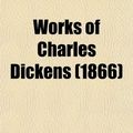 Cover Art for 9780217661270, Works of Charles Dickens (1866) (Paperback) by Charles Dickens