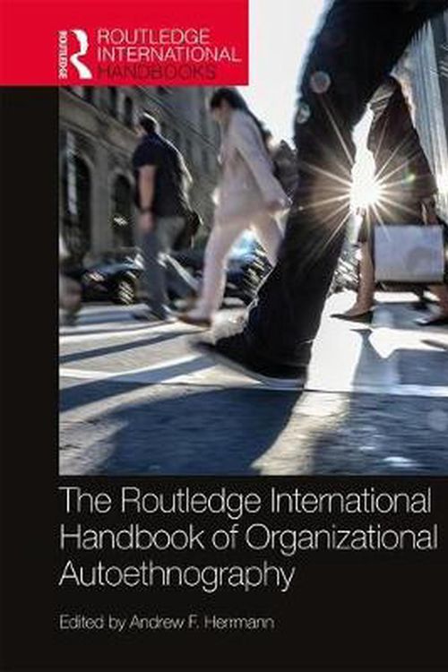 Cover Art for 9780367174729, The Routledge International Handbook of Organizational Autoethnography (Routledge International Handbooks) by Andrew F. Herrmann