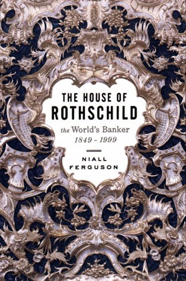 Cover Art for 9780670887941, House of Rothschild: The World's Banker 1848-1999 by Niall Ferguson