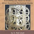 Cover Art for 9781725082922, The Clock Repairer?s Bench Manual: Everything you need to know When Repairing Mechanical Clocks by D. Rod Lloyd