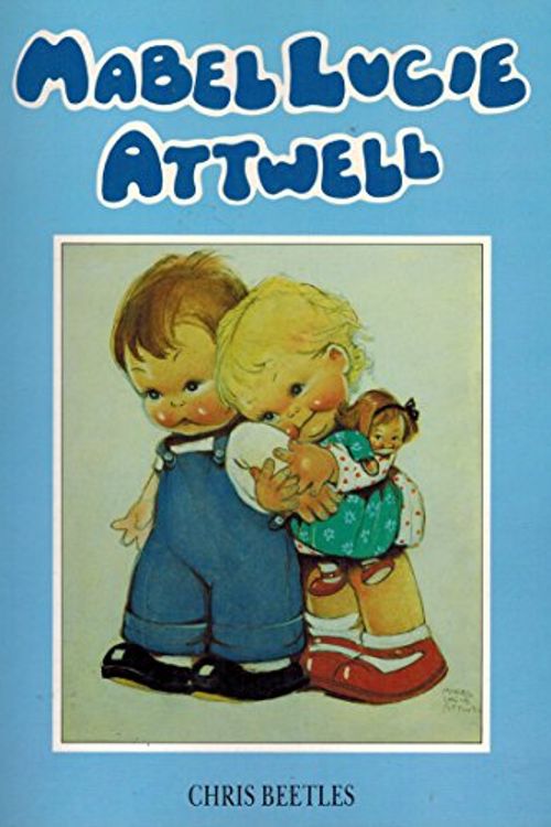 Cover Art for 9781851453658, Mabel Lucie Atwell by Chris Beetles