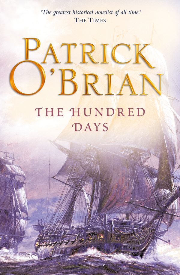 Cover Art for 9780007429448, The Hundred Days: Aubrey/Maturin series, book 19 by Patrick O'Brian