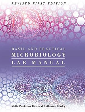 Cover Art for 9781793559357, Basic and Practical Microbiology Lab Manual by Mette Prætorius Ibba, Katherine Elasky