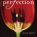 Cover Art for 9781921372797, Perfection by Julie Metz