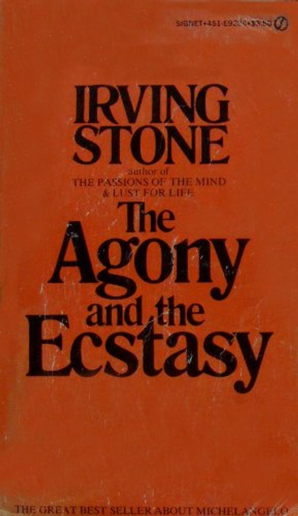 Cover Art for 9780451092847, The Agony and the Ecstasy: A Biographical Novel of Michelangelo by Irving Stone