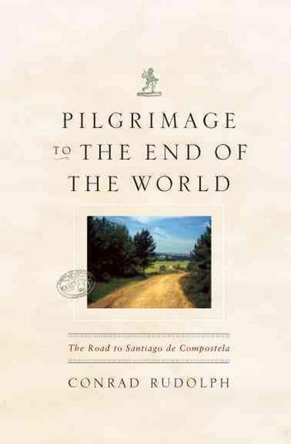 Cover Art for 9780226731278, Pilgrimage to the End of the World by Conrad Rudolph