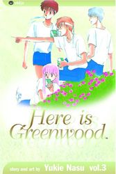 Cover Art for 9781591166061, Here Is Greenwood Vol 3 by Yukie Nasu