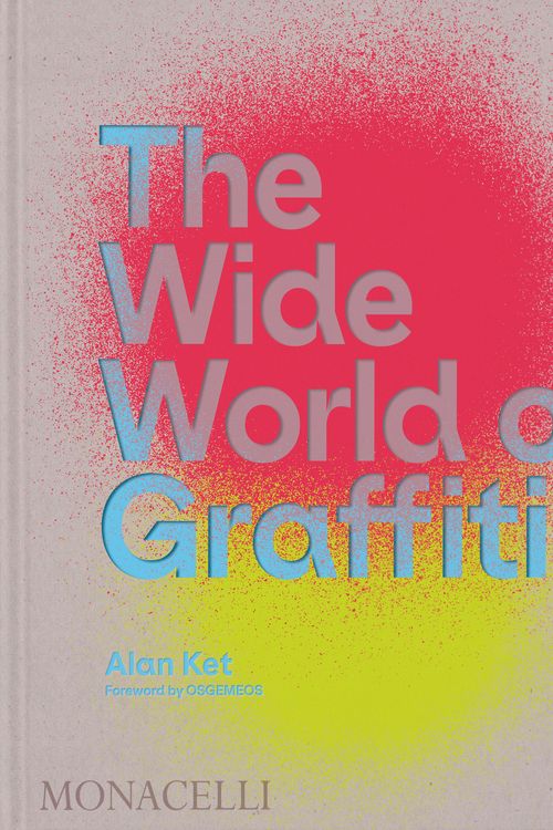 Cover Art for 9781580936019, The Wide World of Graffiti by Ket, Alan, OSGEMEOS