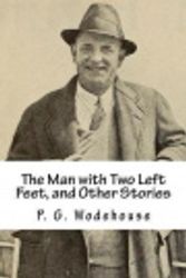 Cover Art for 9781724809209, The Man with Two Left Feet, and Other Stories by P G Wodehouse