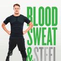 Cover Art for 9780733340789, Blood, Sweat and Steel by Curtis McGrath