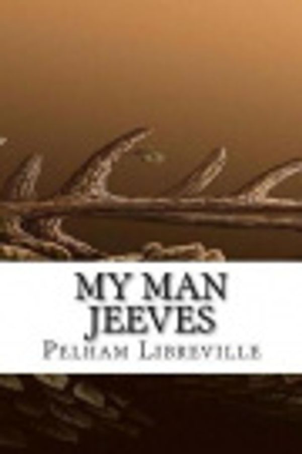 Cover Art for 9781543027334, My Man Jeeves by Pelham Libreville